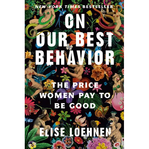 On Our Best Behavior: The Price Women Pay to Be Good