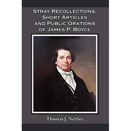 Stray Recollections, Short Articles and Public Orations of James P. Boyce