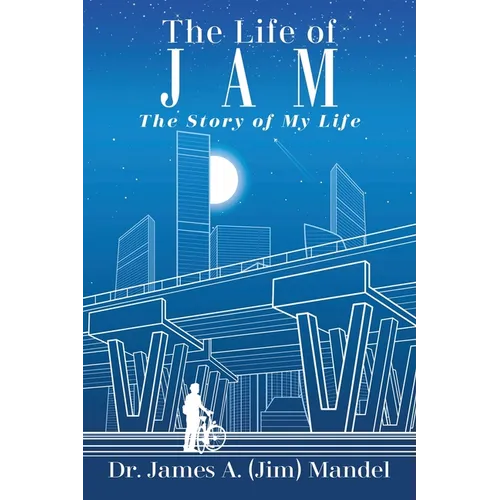 The Life of JAM: The Story of My Life