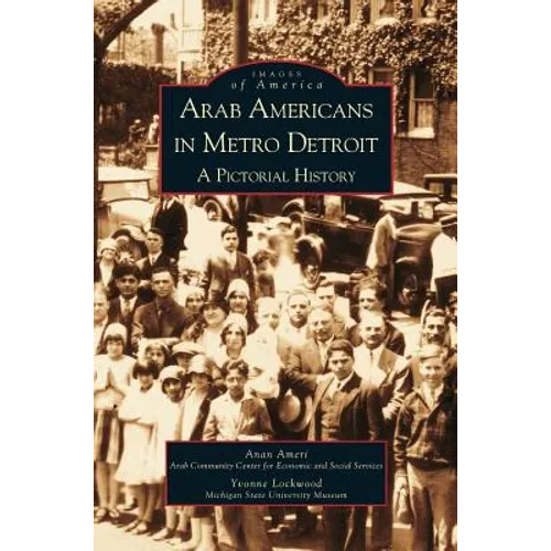 Arab Americans in Metro Detroit: A Pictorial History