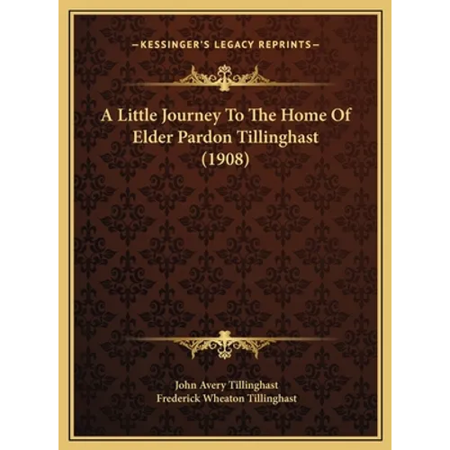 A Little Journey To The Home Of Elder Pardon Tillinghast (1908)