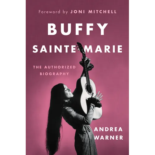 Buffy Sainte-Marie: The Authorized Biography - Hardcover