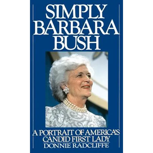Simply Barbara Bush: A Portrait of America's Candid First Lady