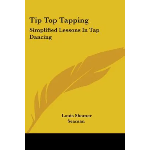 Tip Top Tapping: Simplified Lessons In Tap Dancing