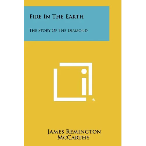 Fire in the Earth: The Story of the Diamond