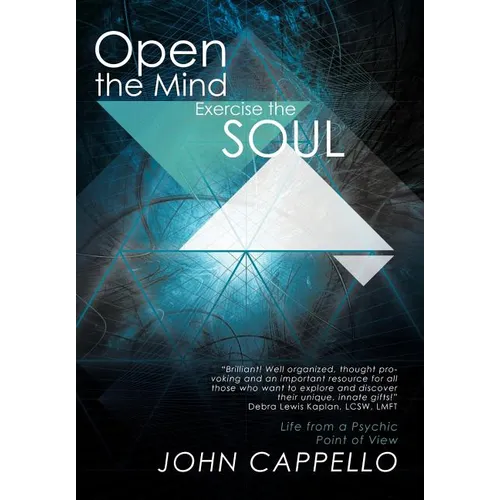 Open the Mind Exercise the Soul: Life from a Psychic Point of View