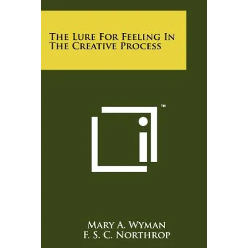 The Lure For Feeling In The Creative Process