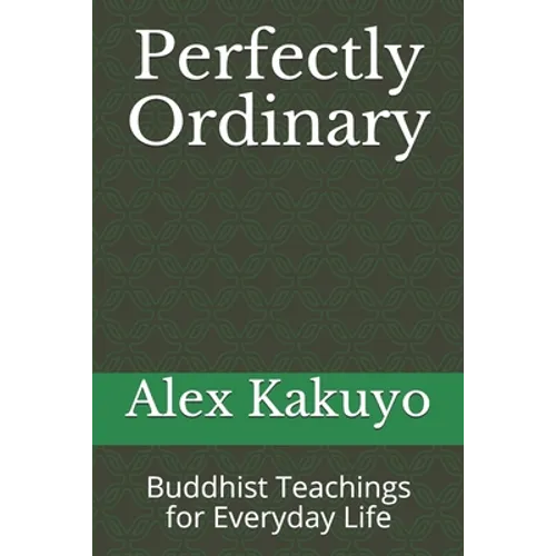 Perfectly Ordinary: Buddhist Teachings for Everyday Life