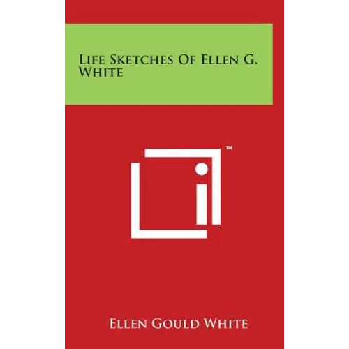 Life Sketches Of Ellen G. White