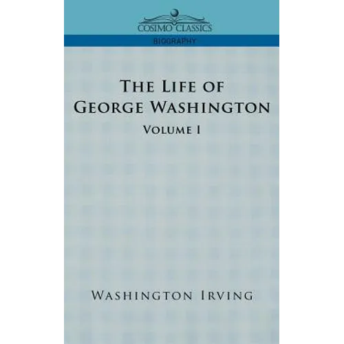 The Life of George Washington - Volume I - Paperback