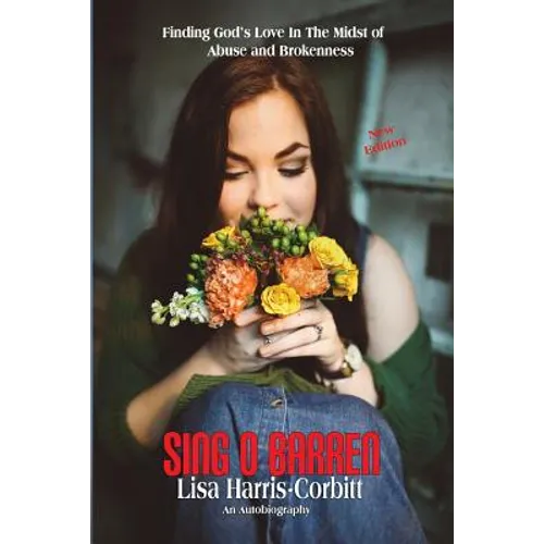 Sing O Barren: Finding God's Love In The Midst of Abuse and Brokenness
