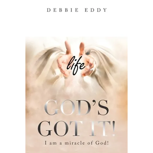 "God's Got It!": I Am a Miracle of God!