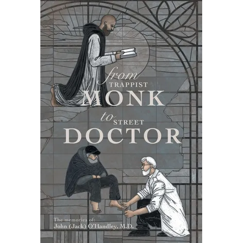 From Trappist Monk to Street Doctor: The Memories Of: