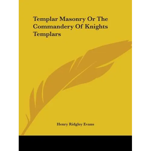 Templar Masonry Or The Commandery Of Knights Templars
