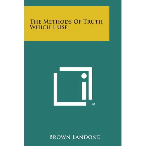 The Methods of Truth Which I Use