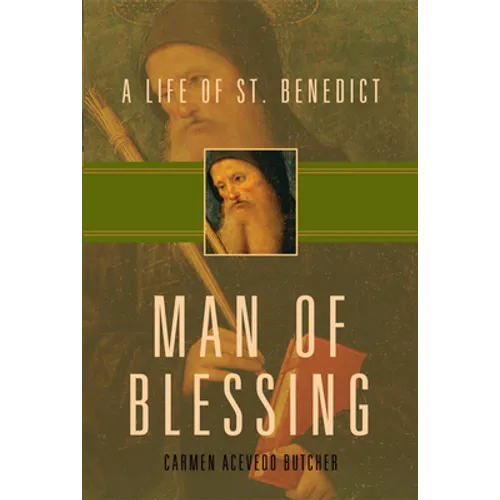 Man of Blessing: A Life of St. Benedict