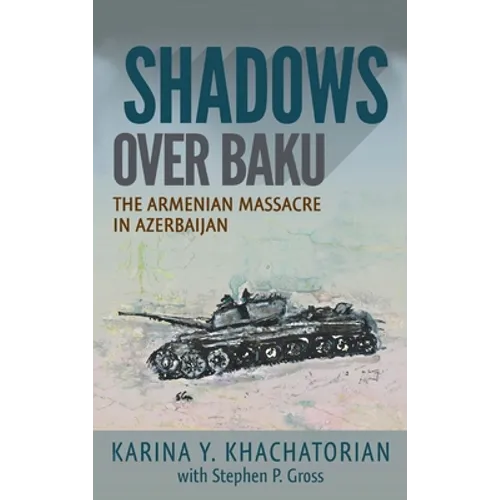 Shadows Over Baku: The Armenian Massacre in Azerbaijan
