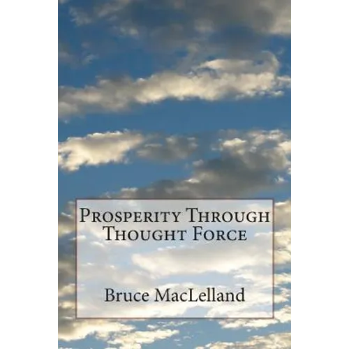 Prosperity Through Thought Force