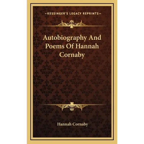Autobiography And Poems Of Hannah Cornaby