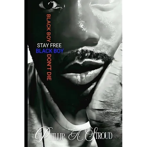 Black Boy, Stay Free. Black Boy, Don't Die.