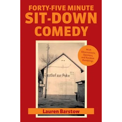 Forty-Five Minute Sit-Down Comedy: with Observations, Opinions, and Random Ramblings