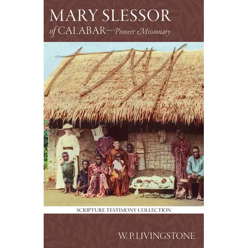 Mary Slessor of Calabar: Pioneer Missionary