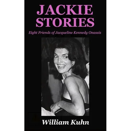 Jackie Stories: Eight Friends of Jacqueline Kennedy Onassis
