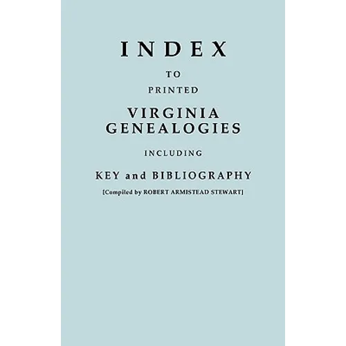 Index to Printed Virginia Genealogies, Including Key and Bibliography