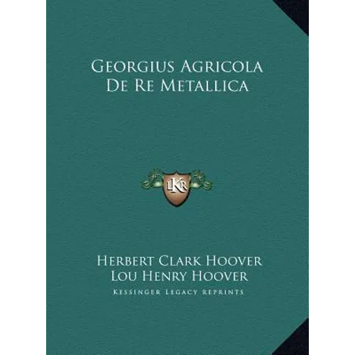 Georgius Agricola De Re Metallica