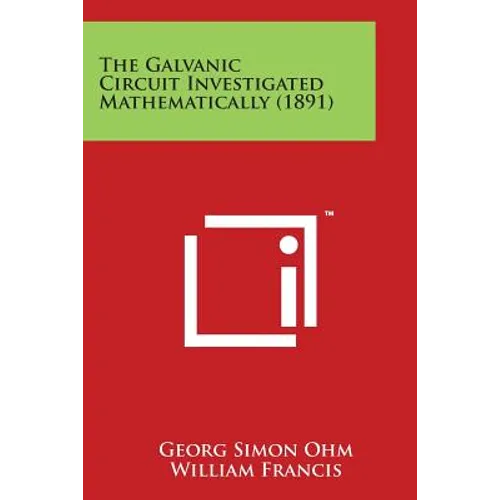The Galvanic Circuit Investigated Mathematically (1891)