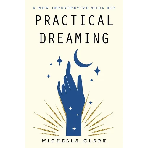 Practical Dreaming: A New Interpretive Tool Kit