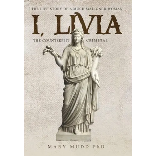 I, Livia: The Counterfeit Criminal (Colored - New Edition)