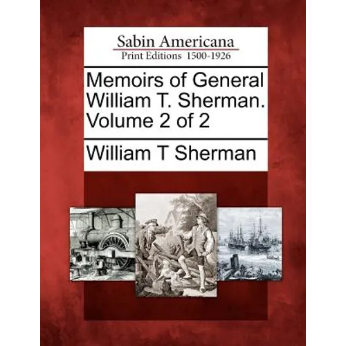 Memoirs of General William T. Sherman. Volume 2 of 2