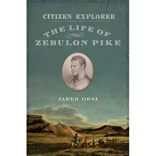 Citizen Explorer: The Life of Zebulon Pike
