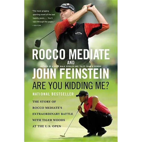 Are You Kidding Me?: The Story of Rocco Mediate's Extraordinary Battle with Tiger Woods at the US Open - Paperback