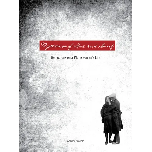 Mysteries of Love and Grief: Reflections on a Plainswoman's Life
