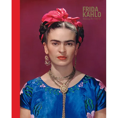 Frida Kahlo: Making Her Self Up