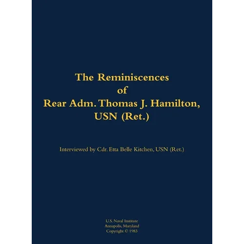 The Reminiscences of Rear Adm. Thomas J. Hamilton, USN (Ret.): 1905-1994