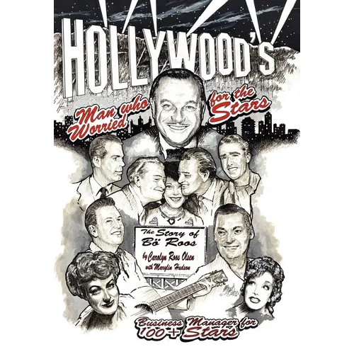 Hollywood's Man Who Worried for the Stars: The Story of B Roos - Hardcover