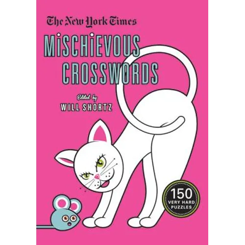 The New York Times Mischievous Crosswords: 150 Easy to Hard Puzzles - Paperback