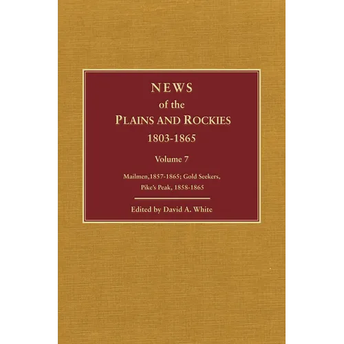 News of the Plains and Rockies: Gold Seekers, Other Areas, 1860-1865; Series Index