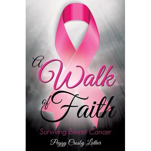 A Walk of Faith: Surviving Breast Cancer