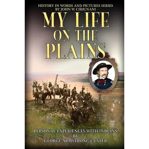 My Life on the Plains: Personal Experiences with Indians