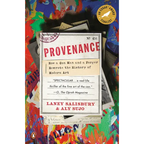 Provenance: How a Con Man and a Forger Rewrote the History of Modern Art