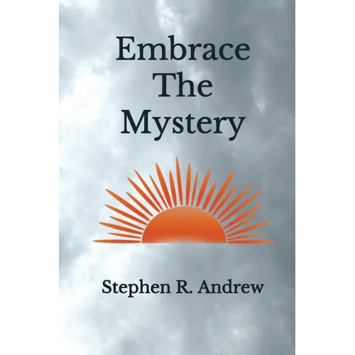 Embrace the Mystery