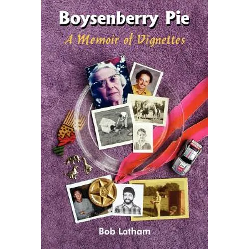 Boysenberry Pie: A Memoir of Vignettes