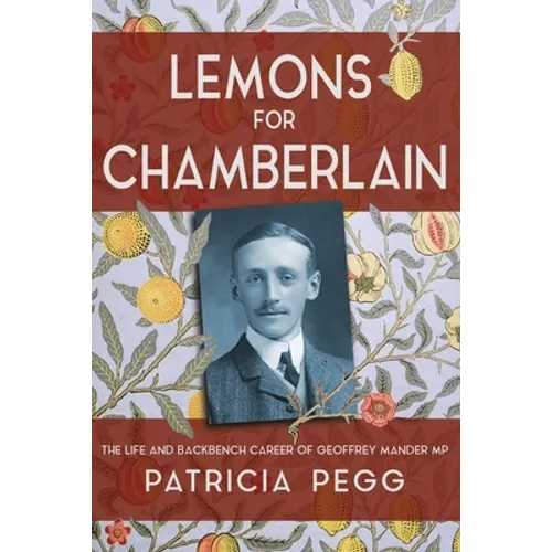 Lemons for Chamberlain: The Life and Backbench Career of Geoffrey Mander MP