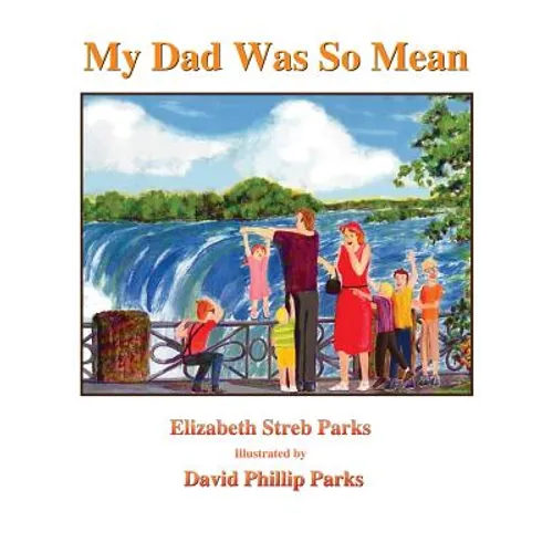 My Dad Was So Mean: Illustrated Hardcover Edition
