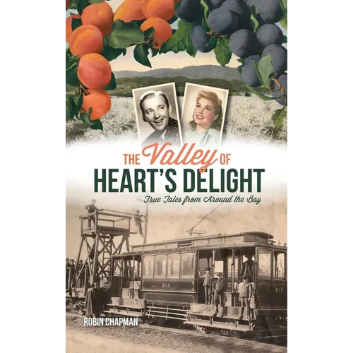 Valley of Heart's Delight: True Tales from Around the Bay