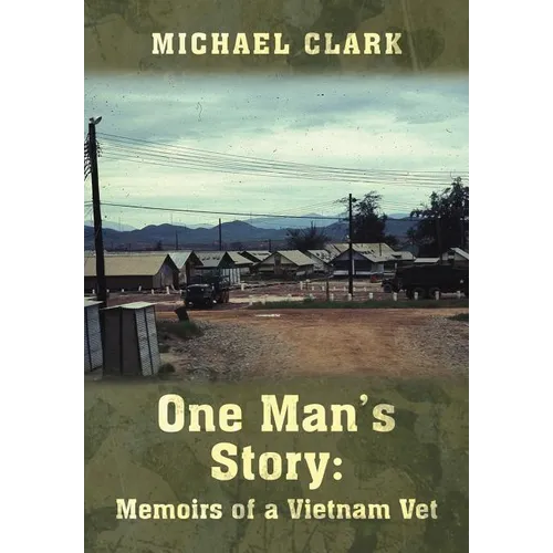 One Man's Story: Memoirs of a Vietnam Vet